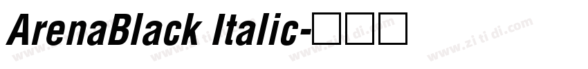 ArenaBlack Italic字体转换 ArenaBlack Italic字体转换